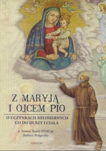 Z Maryją i Ojcem Pio – O. Roman Rusek OFMCAP, Barbara Podgórska
